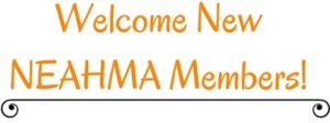 Welcome New NEAHMA Members!